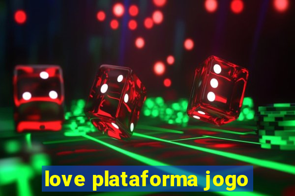 love plataforma jogo